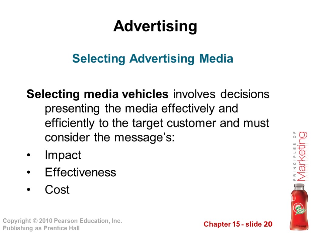 Advertising Selecting media vehicles involves decisions presenting the media effectively and efficiently to the